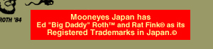 Mooneyes Japan hold exclusive distribution rights of Rat Fink in Japan