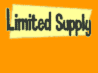 Limited Supply